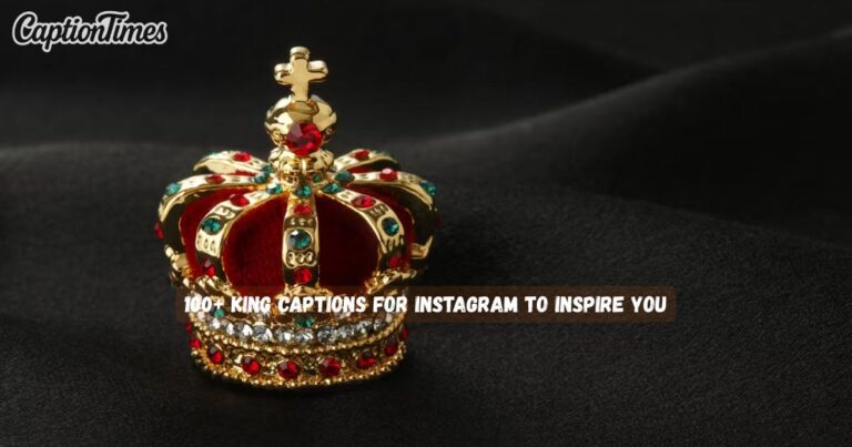 King Captions For Instagram