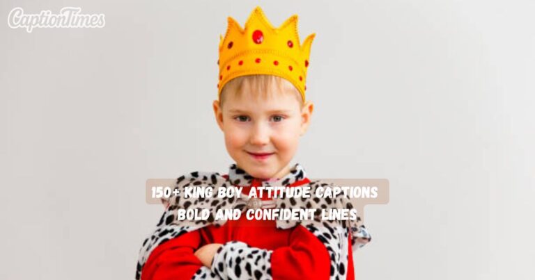 King Boy Attitude Captions